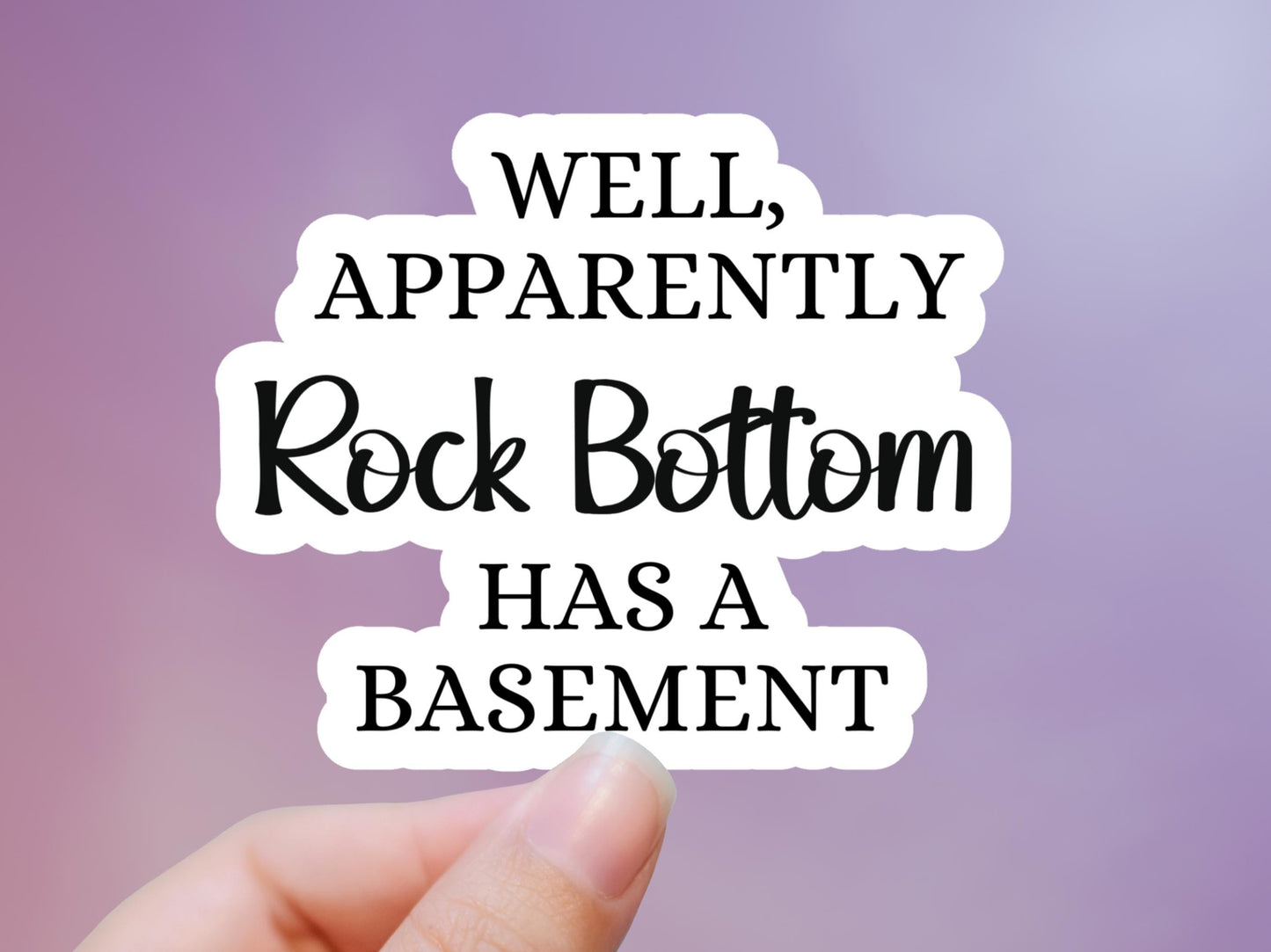 Well Apparently Rock Bottom Basement Sticker