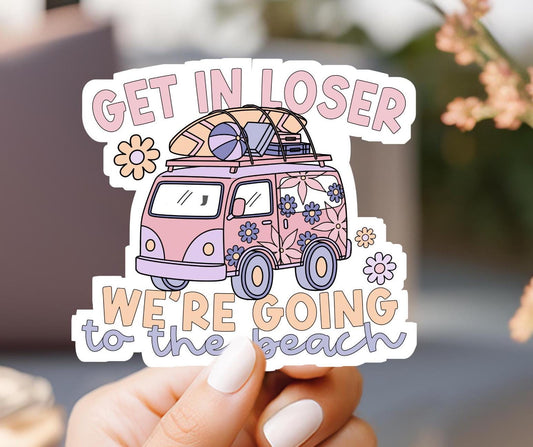Get In Loser We're Going To The Beach Van Sticker