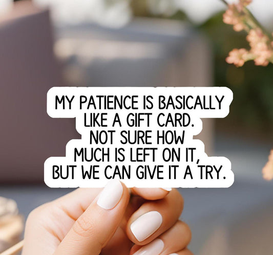 My Patience Is Basically Life A Gift Card Sticker