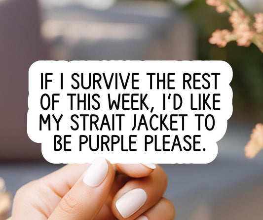 If I Survive The Rest Of This Week Strait Jacket Sticker