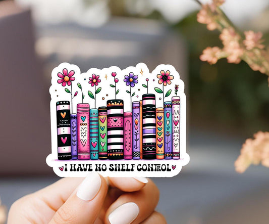 I Have No Shelf Control Sticker, laptop sticker, kindle sticker, water resistant, vinyl sticker, cute sticker, trendy sticker, gift for her