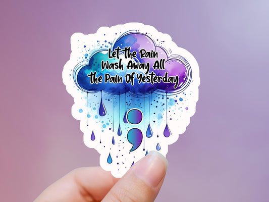 Let The Rain Wash Away All The Pain From Yesterday Rain Cloud Semicolon Sticker