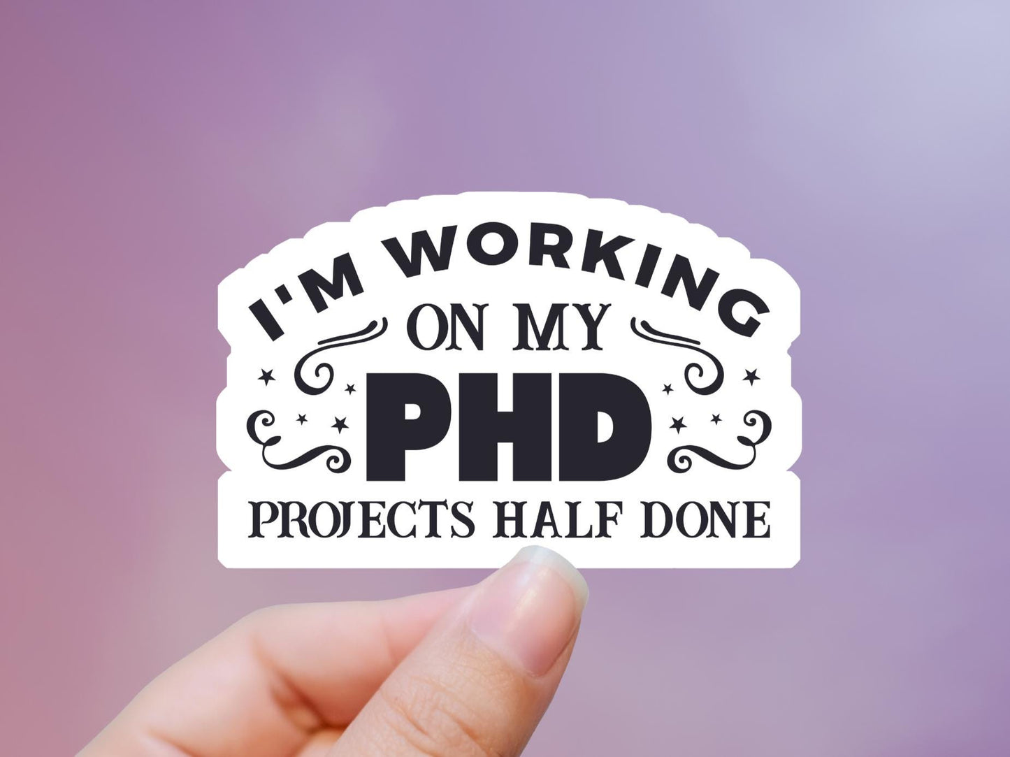 I'm Working On My PHD Sticker