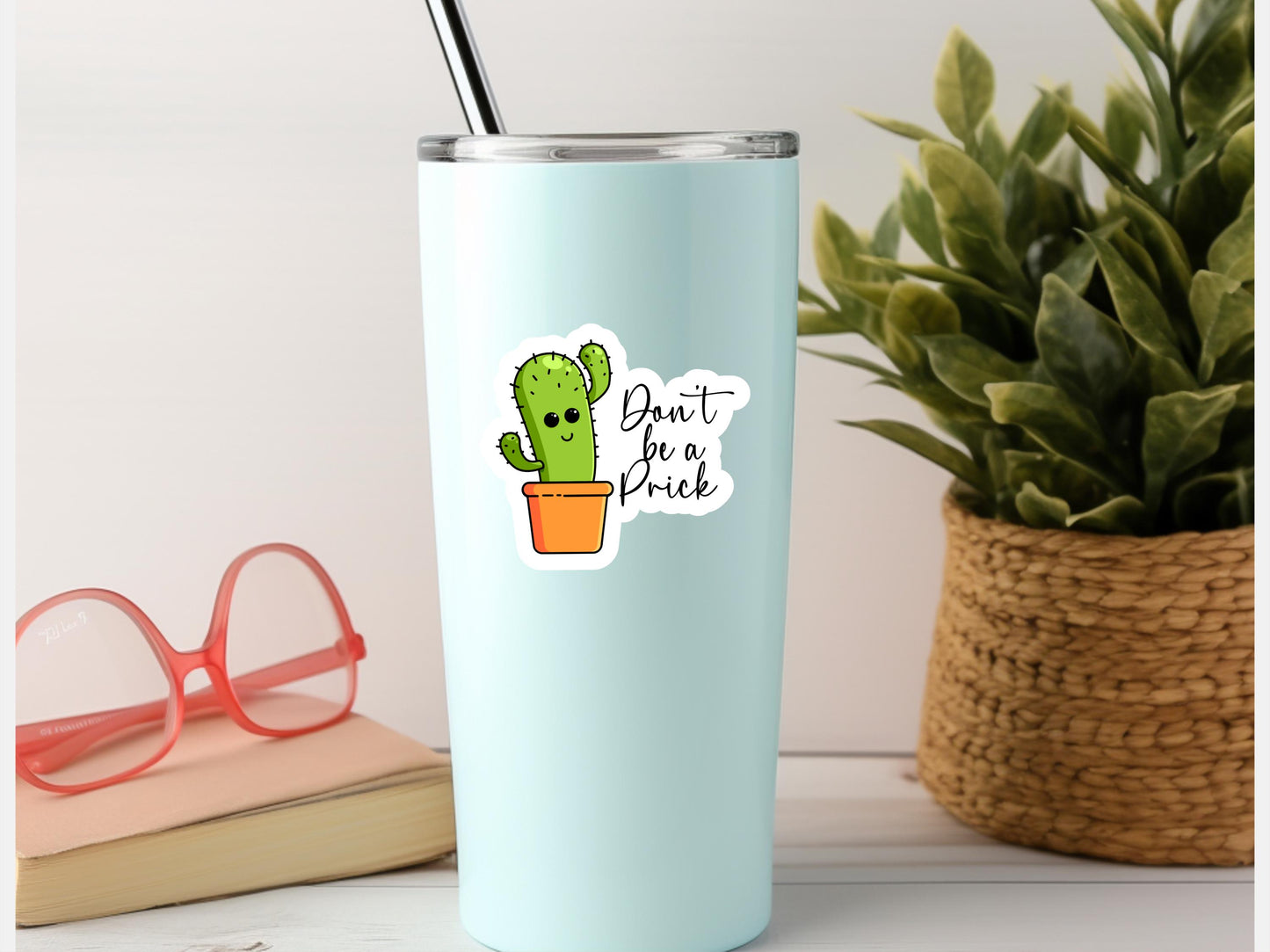 Don't Be A Prick Cactus Sticker