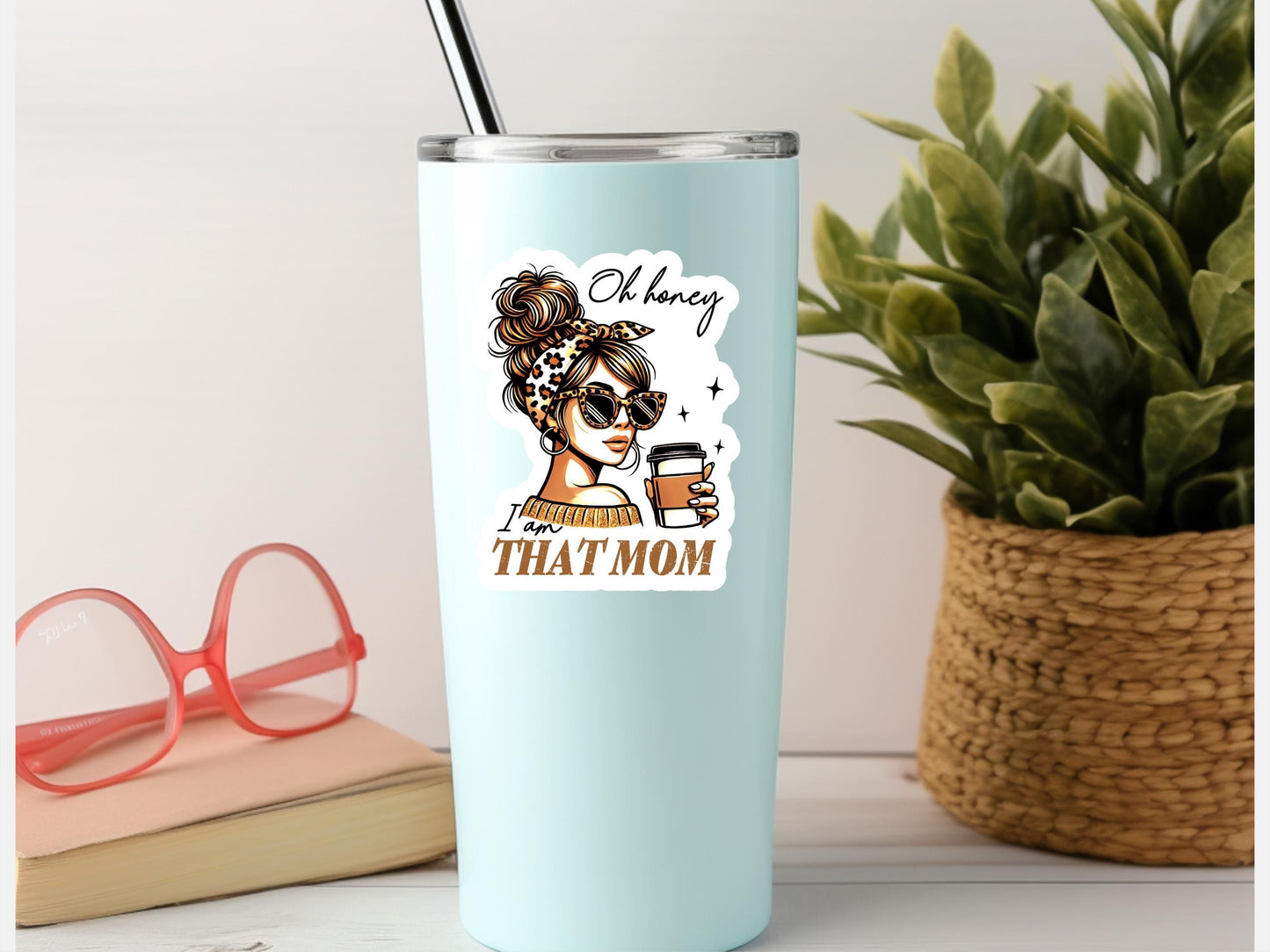 Oh Honey I am THAT MOM Sticker