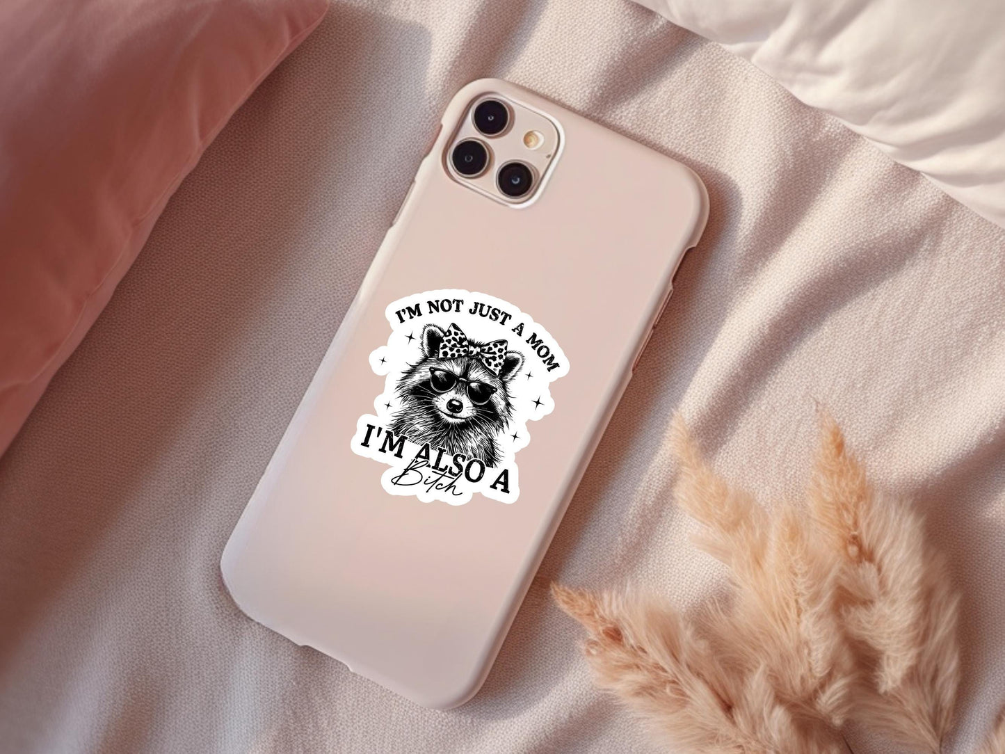 I'm Not Just A Mom I'm Also A Bitch Raccoon Sticker