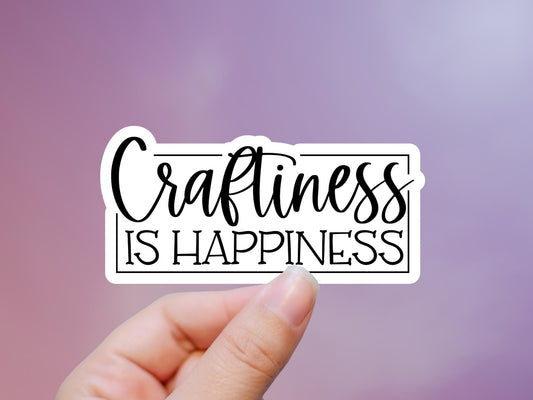 Craftiness Is Happiness Sticker