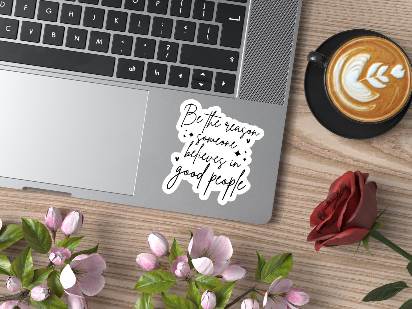 Be The Reason Someone Believes In Good People Sticker