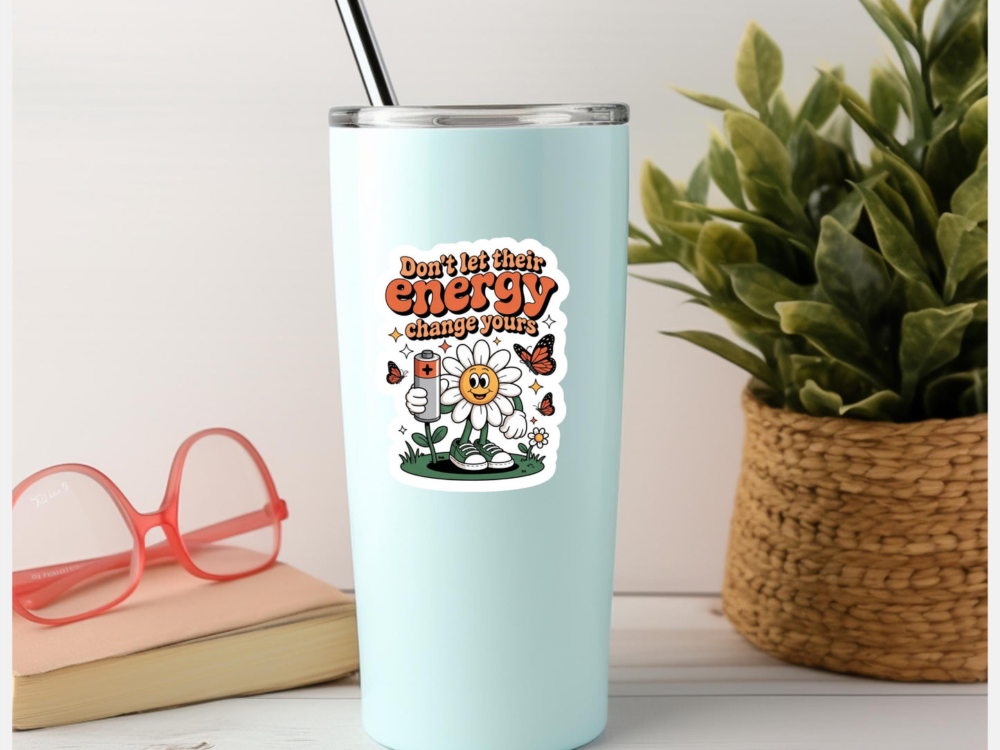 Don't Let Their Energy Change Yours Cute Flower Sticker