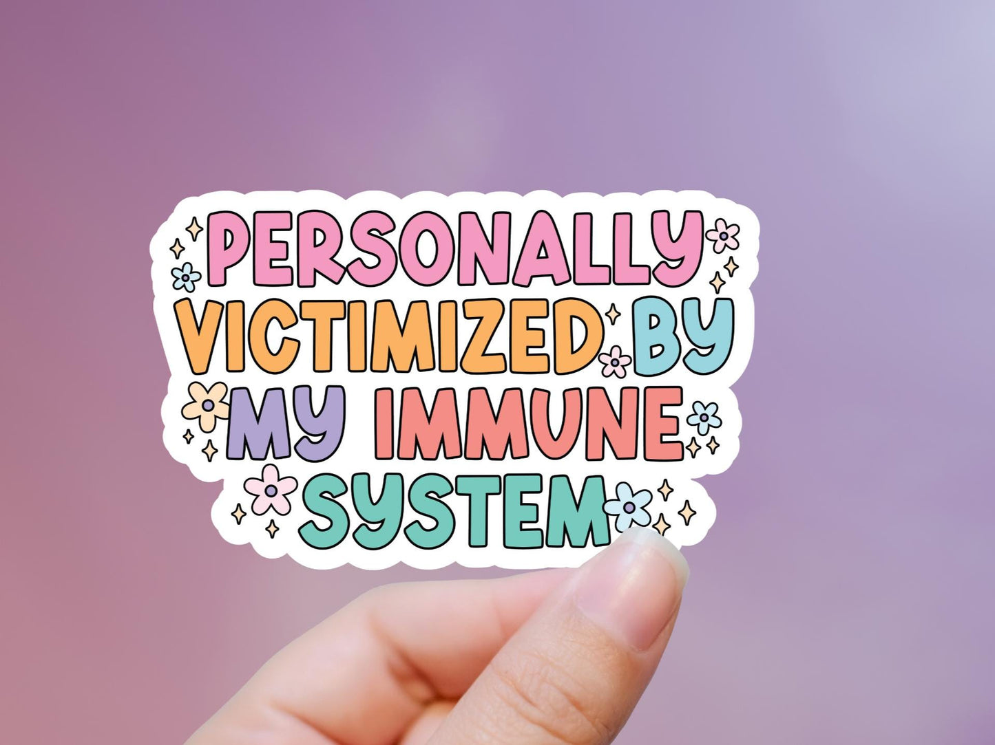 Personally Victimized By My Immune System Sticker
