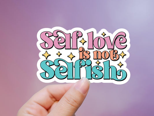 Self Love Is Not Selfish Sticker