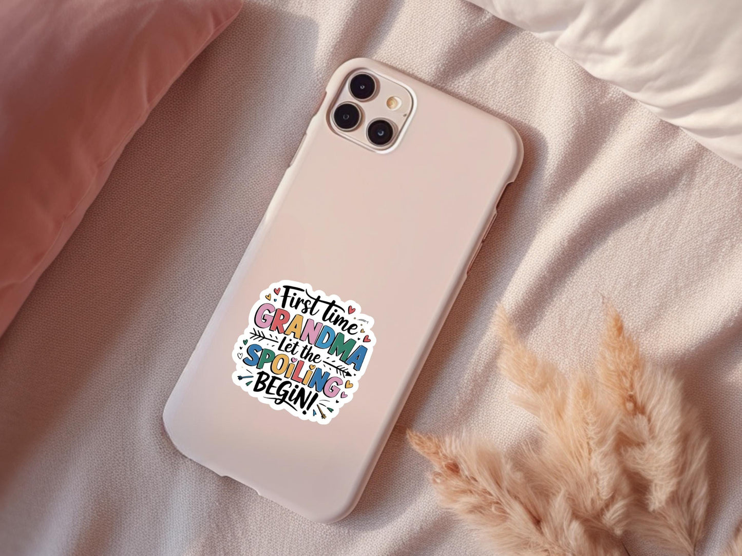 First Time Grandma Let The Spoiling Begin Sticker
