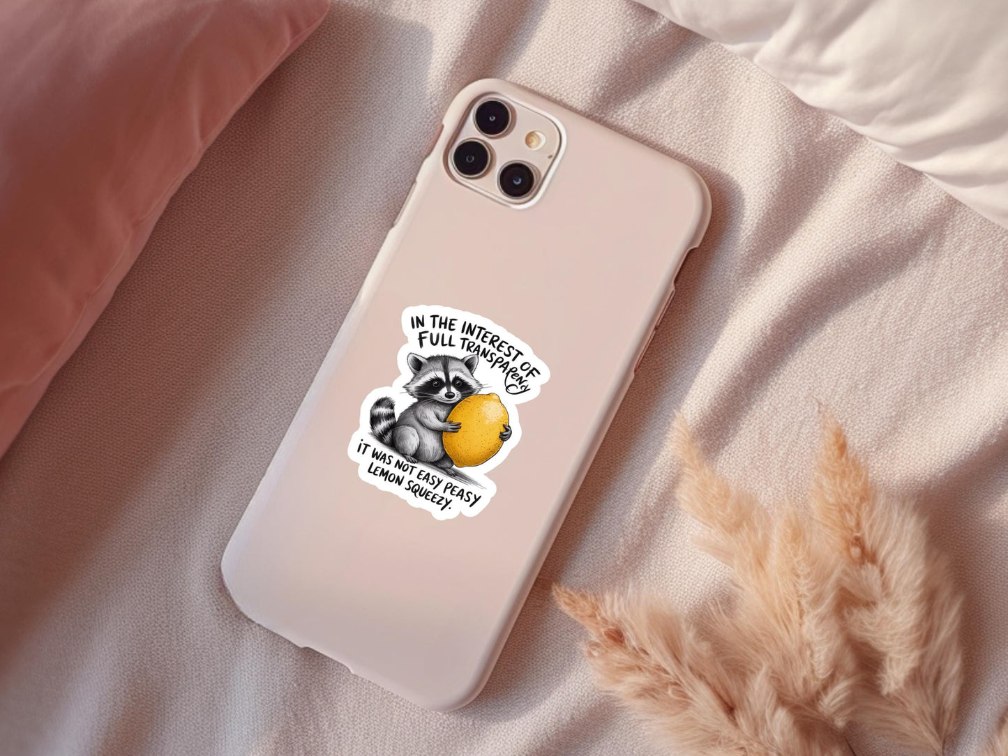 In The Interest Of Full Transparency, It Was Not Easy Peasy Lemon Squeezy Raccoon Sticker