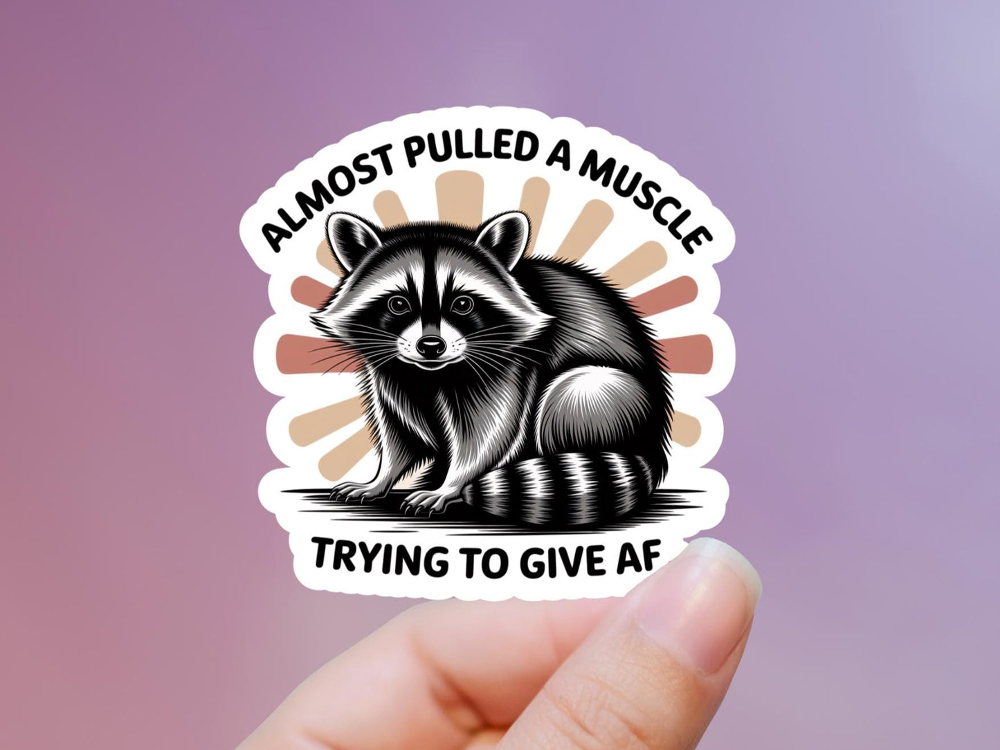Almost Pulled A Muscle Tring to Give AF Raccoon Sticker