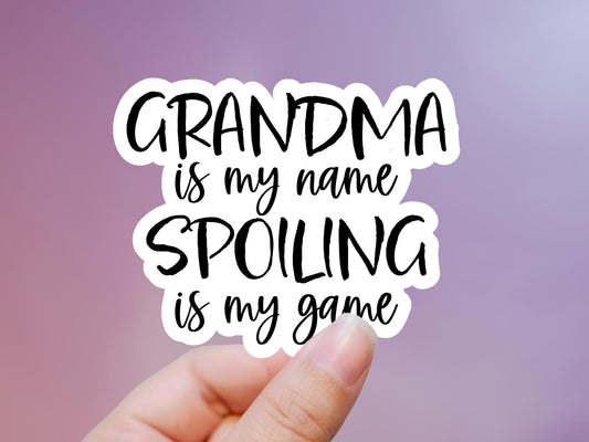 Grandma Is My Name Spoiling Is My Game Sticker