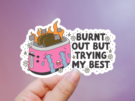 Burnt Out But Trying My Best Toaster Sticker