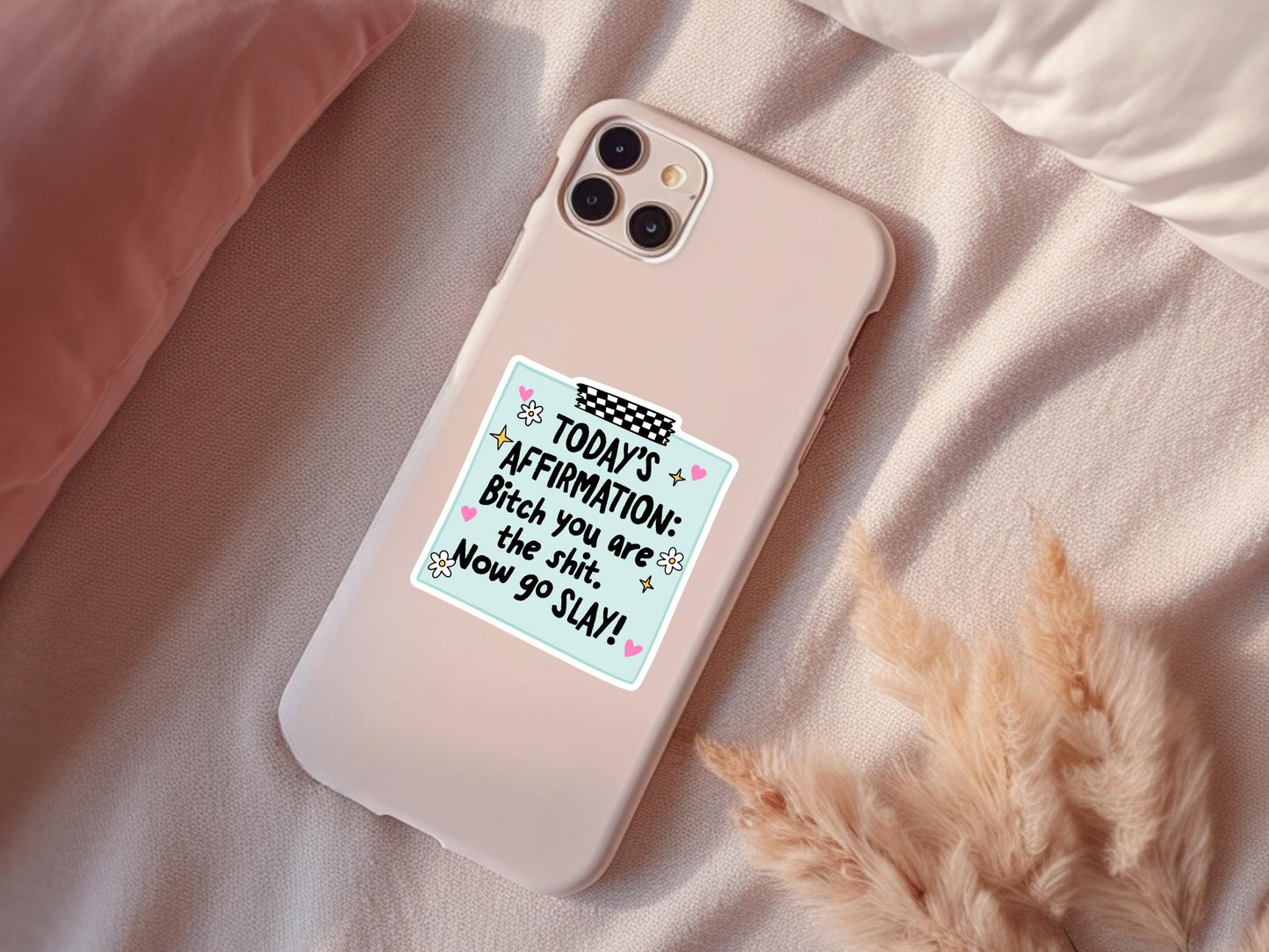 Today's Affirmation, Bitch You Are The Shit Now Go Slay Sticker