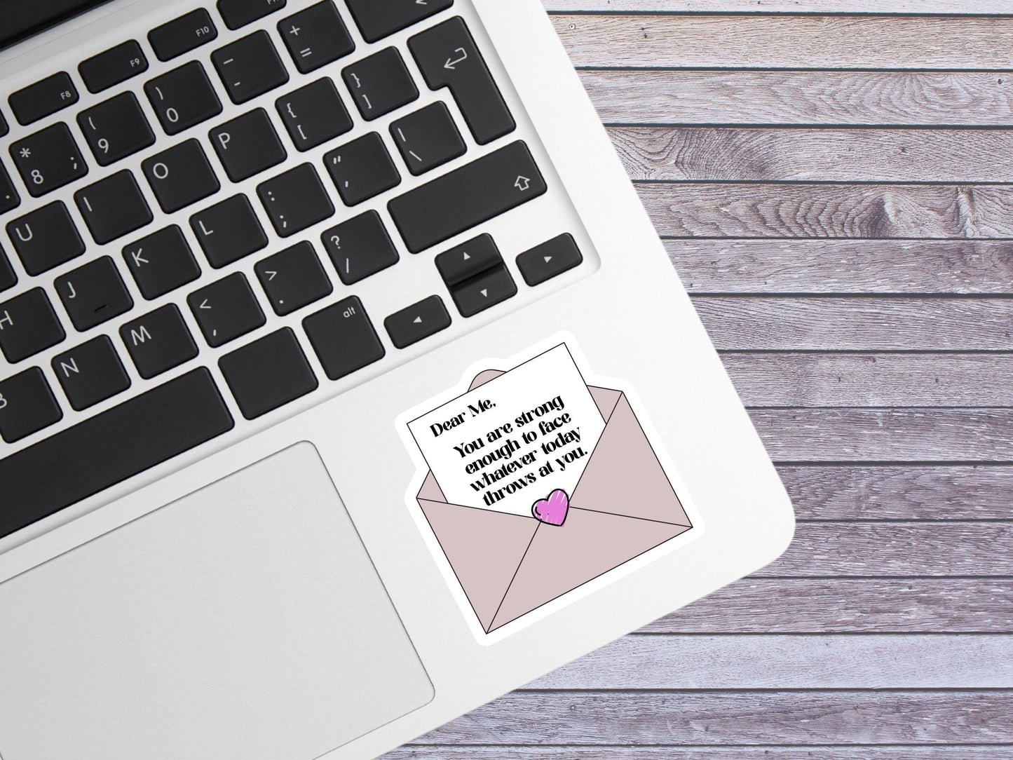 Dear Me You Are Strong Enough to Face Whatever Throws At You Today Sticker