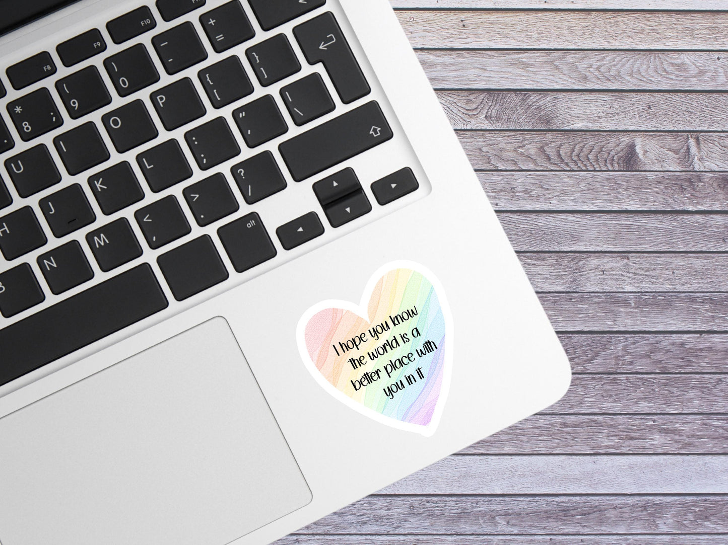 I Hope You Know The World Is A Better Place With You In It Sticker