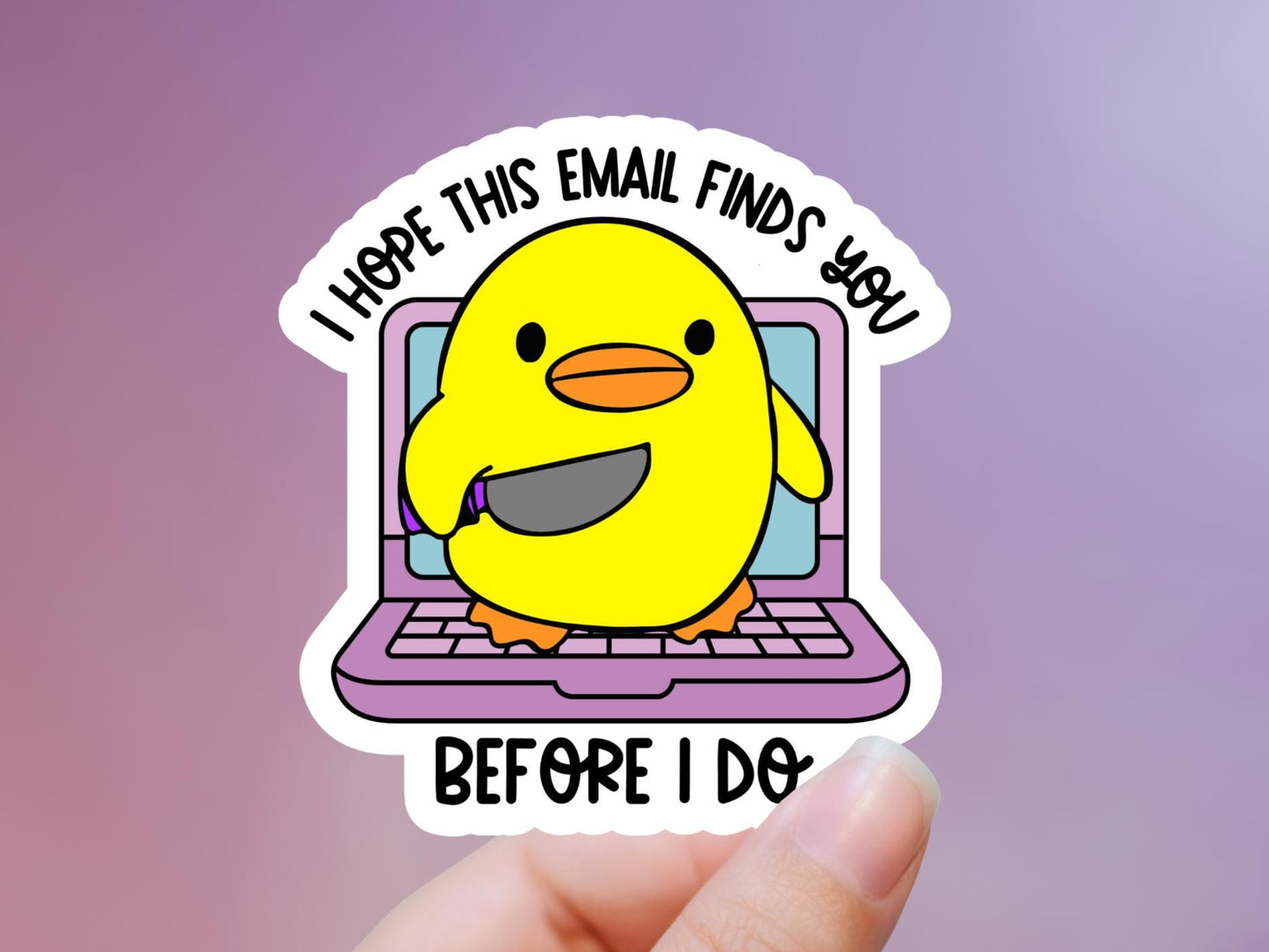I Hope This Email Finds You Before I do Duck Sticker