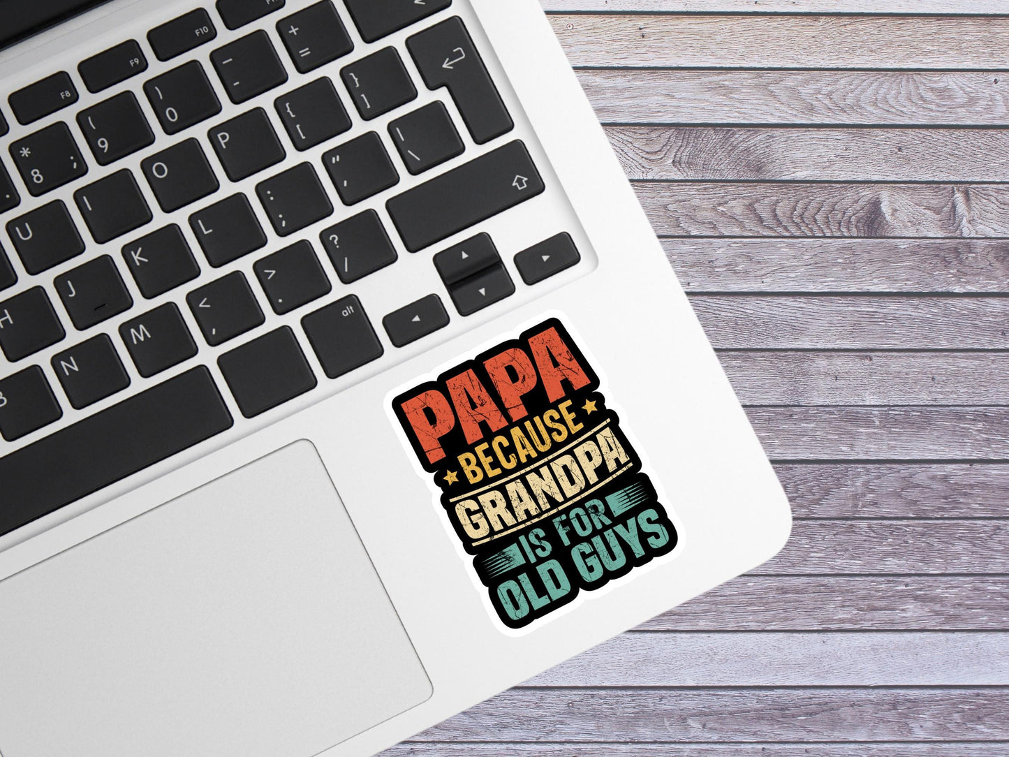 Papa Because Grandpa Is For Old Guys Sticker