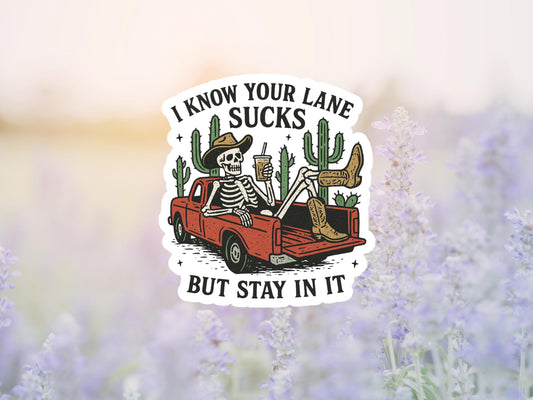 I Know Your Lane Sucks But Stay In It Skeleton and Truck Sticker