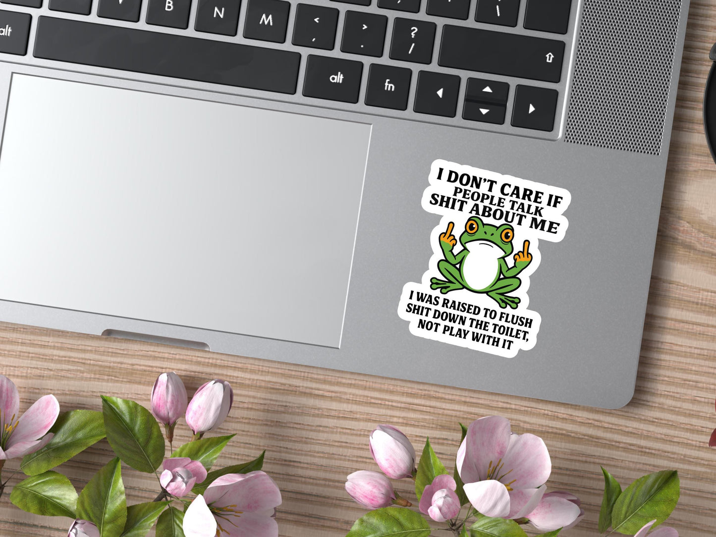 I Don't Care If People Talk Shit About Me Frog Sticker