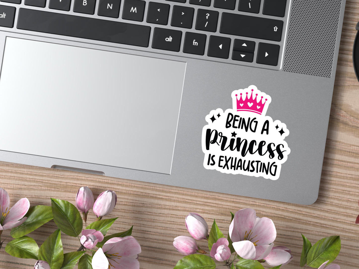 Being A Princess Is Exhausting Sticker