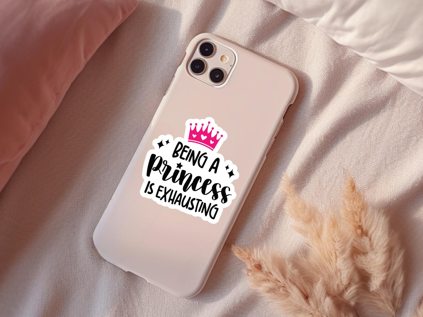 Being A Princess Is Exhausting Sticker