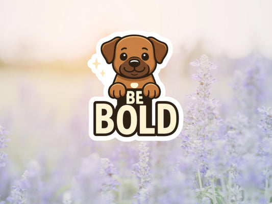 Be Bold Cute Dog Sticker