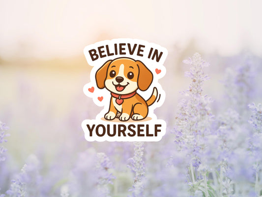 Believe In Yourself Cute Dog Sticker