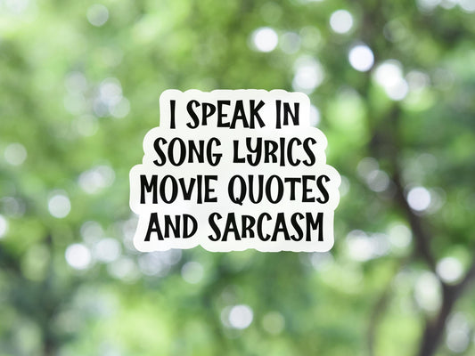 I Speak In Song Lyrics, Movie Quotes, and Sarcasm Sticker