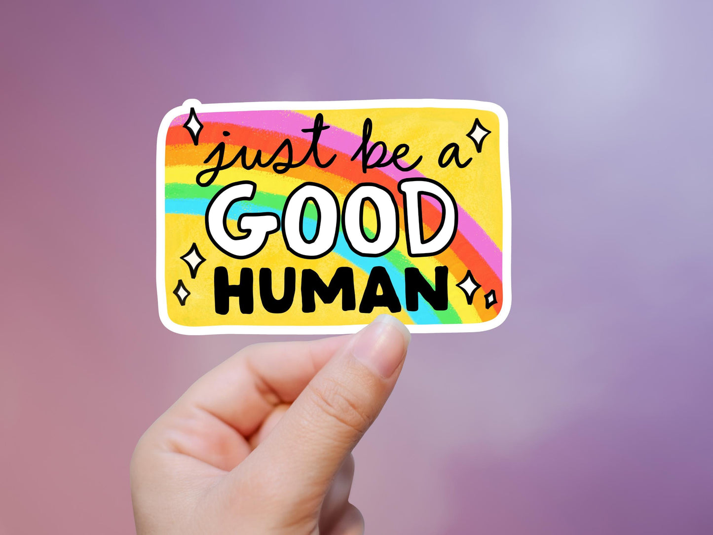 Just Be A Good Human Sticker