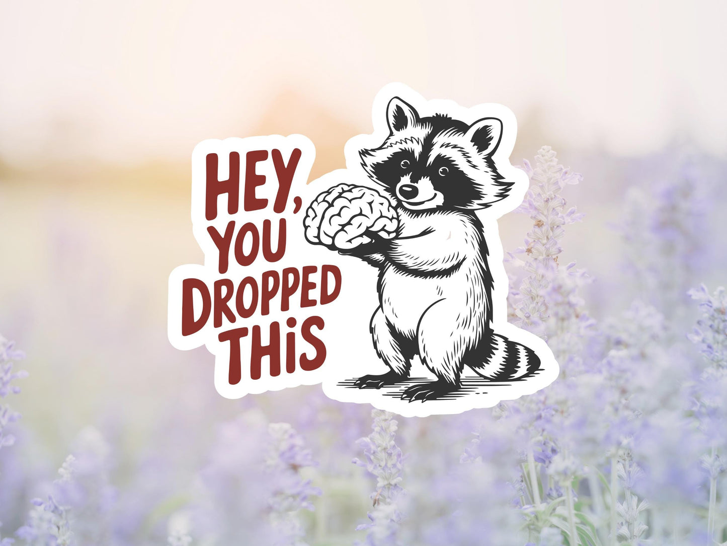 Hey You Dropped This Raccoon Sticker