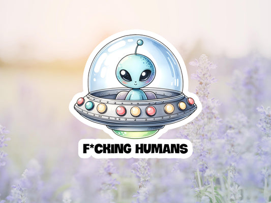 F*ucking Humans Alien and Spaceship Sticker