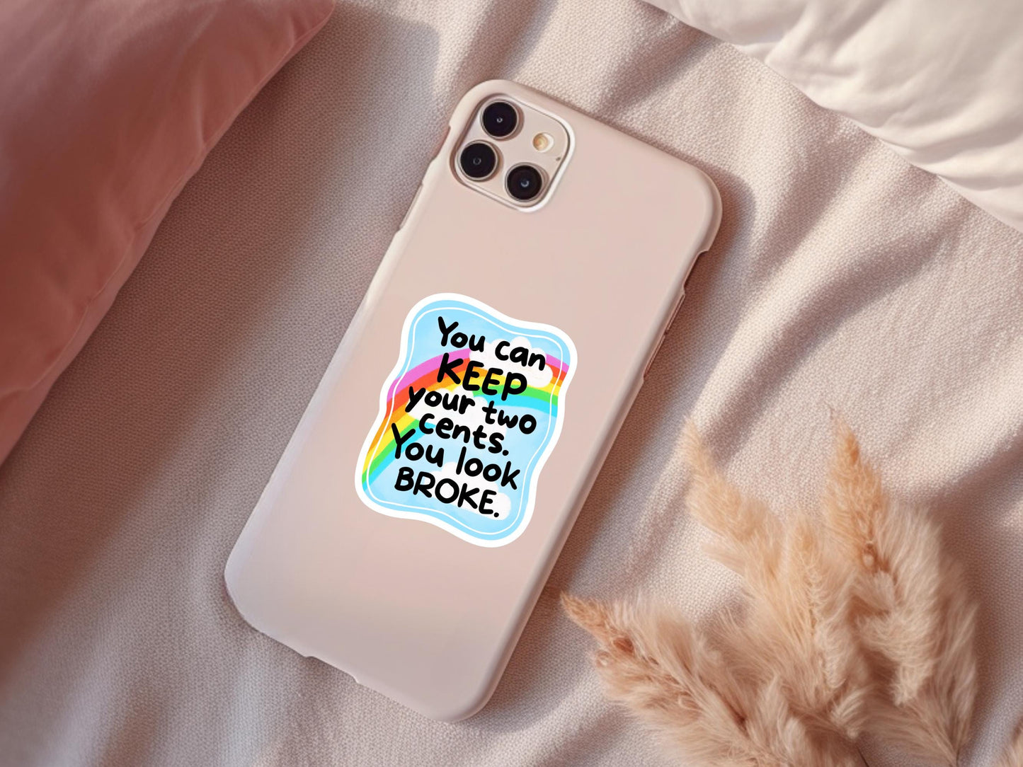 You Can Keep Your Two Cents You Look Broke Sticker