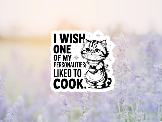 I Wish One Of My Personalities Liked To Cook Cat Sticker