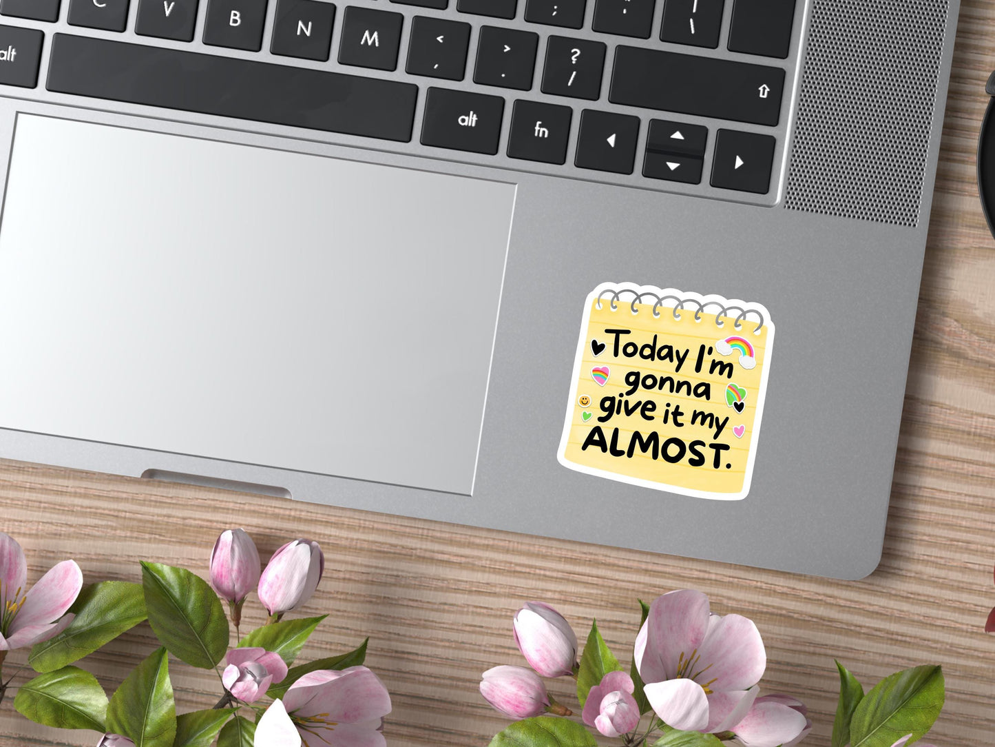 Today I'm Gonna Give It My Almost Sticker