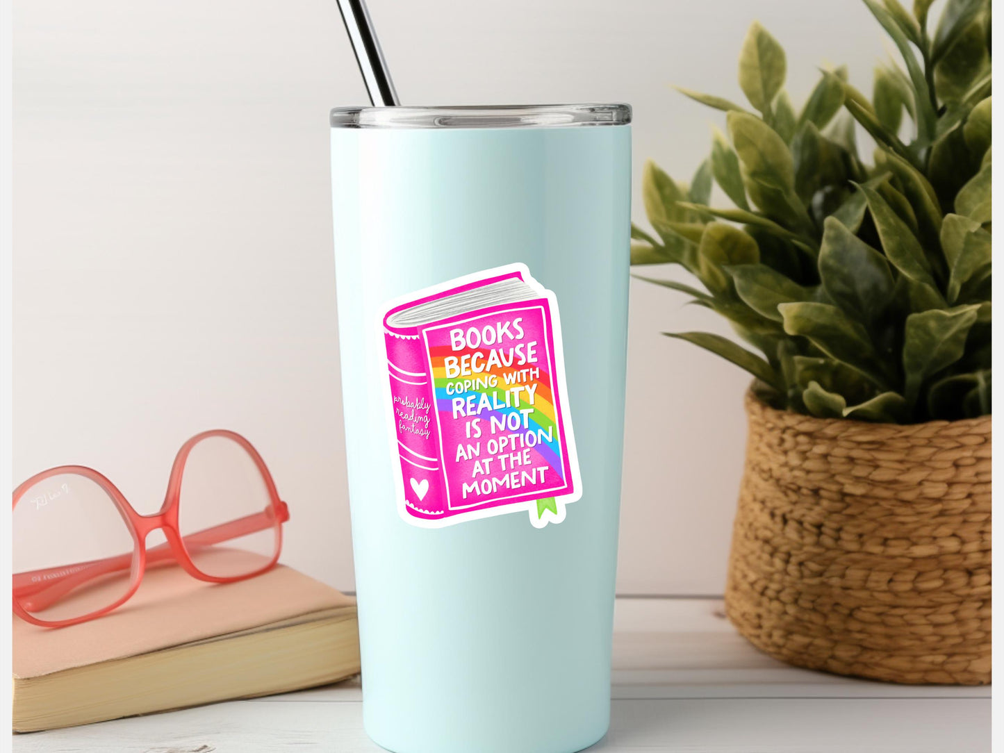 Books Because Coping With Reality Is Not An Option At The Moment Sticker