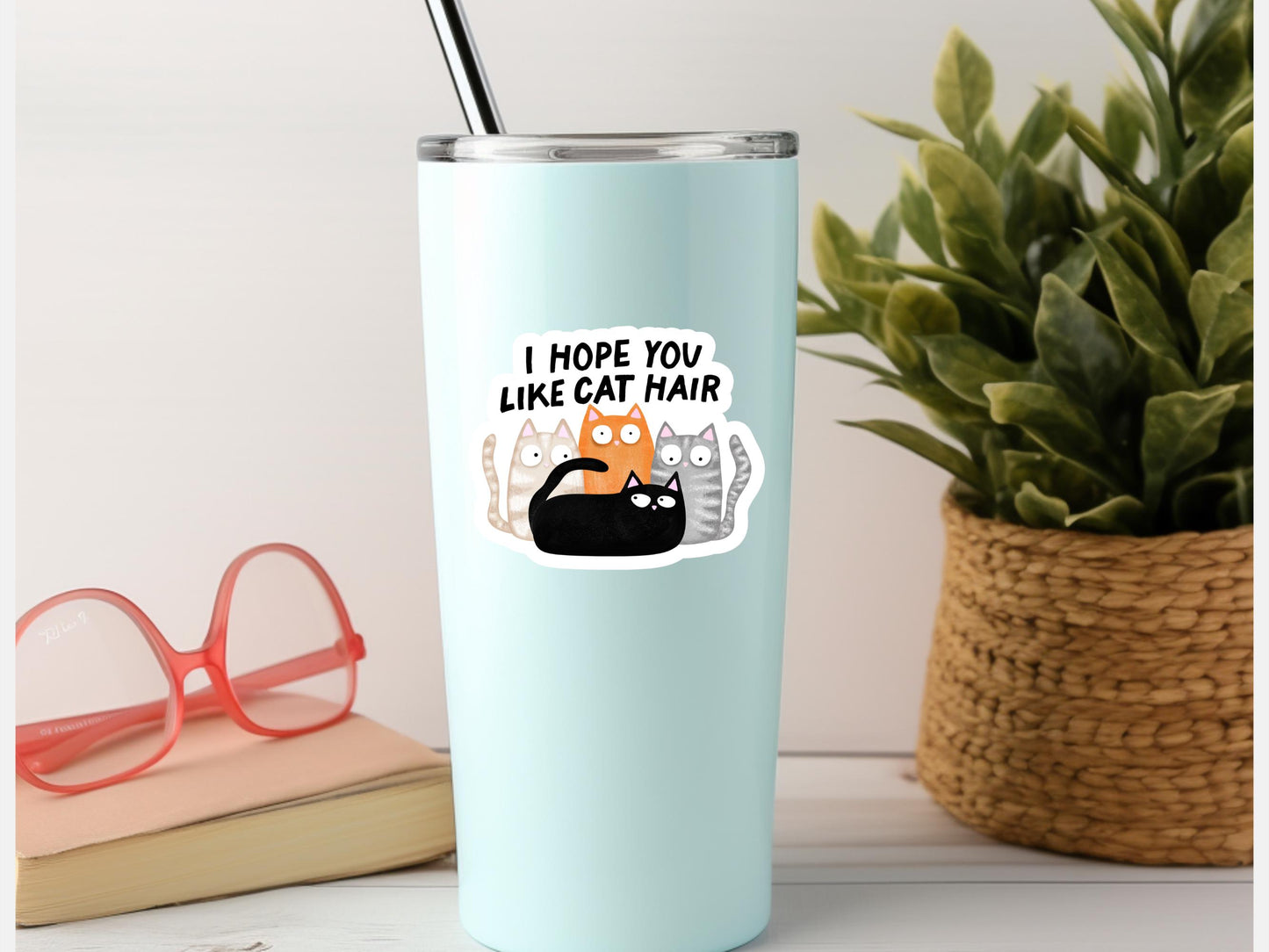 I Hope You Like Cat Hair Sticker