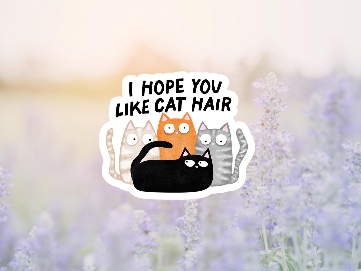I Hope You Like Cat Hair Sticker