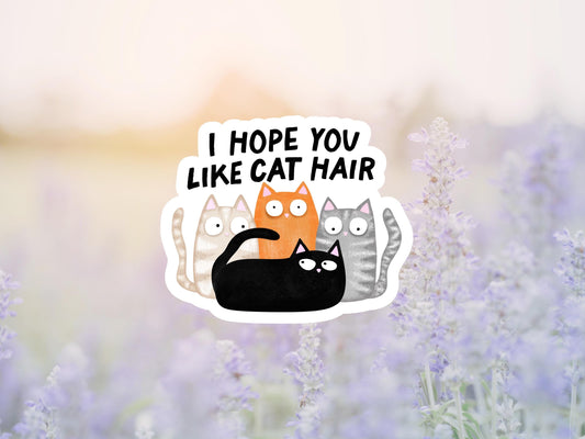 I Hope You Like Cat Hair Sticker