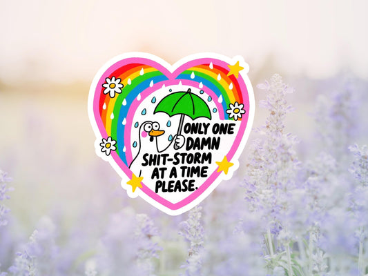Only One Dam Shit Storm At A Time Please Sticker