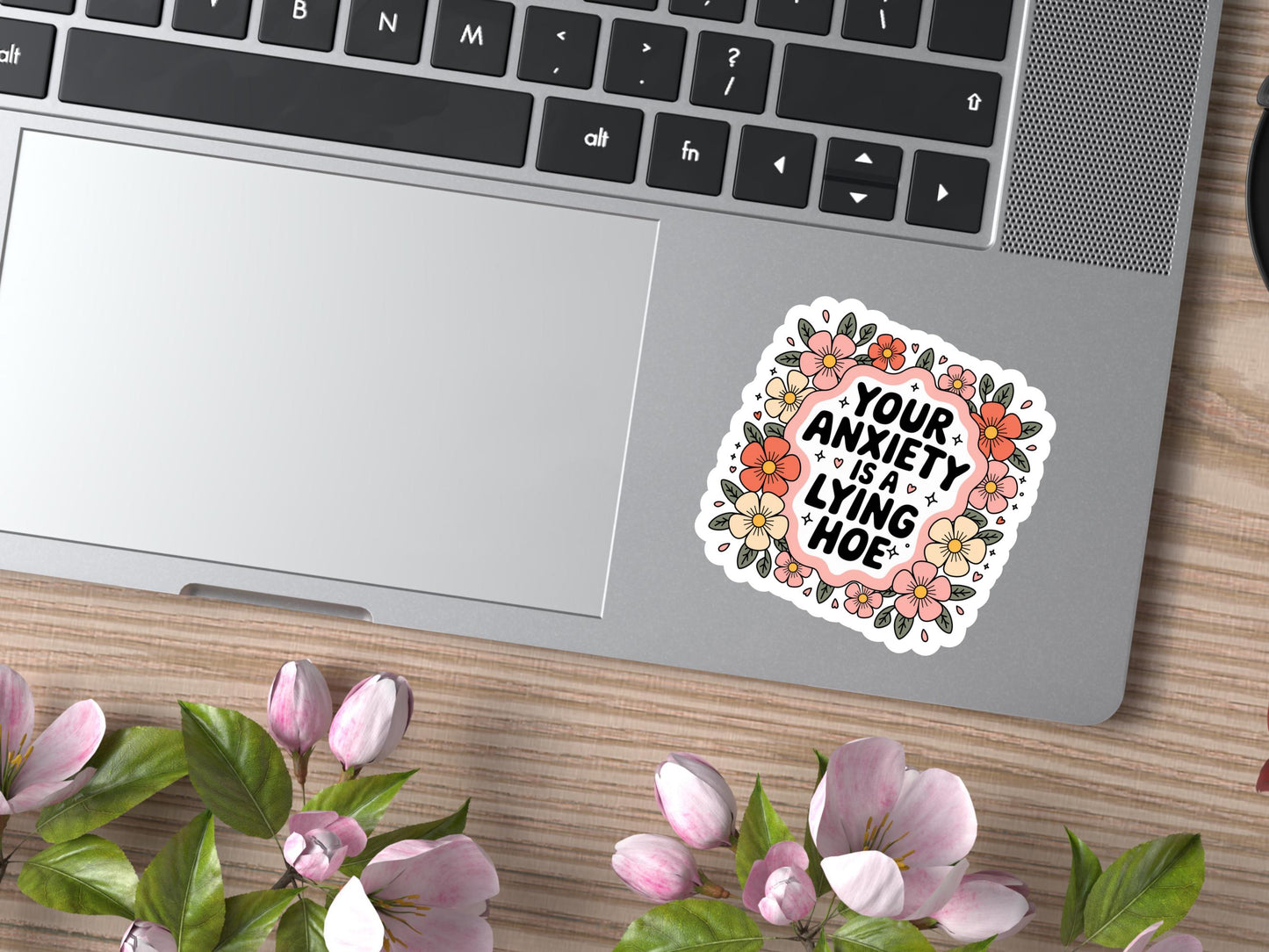 Your Anxiety Is A Lying Hoe Floral Sticker