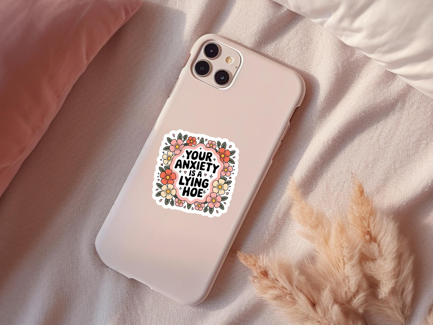 Your Anxiety Is A Lying Hoe Floral Sticker