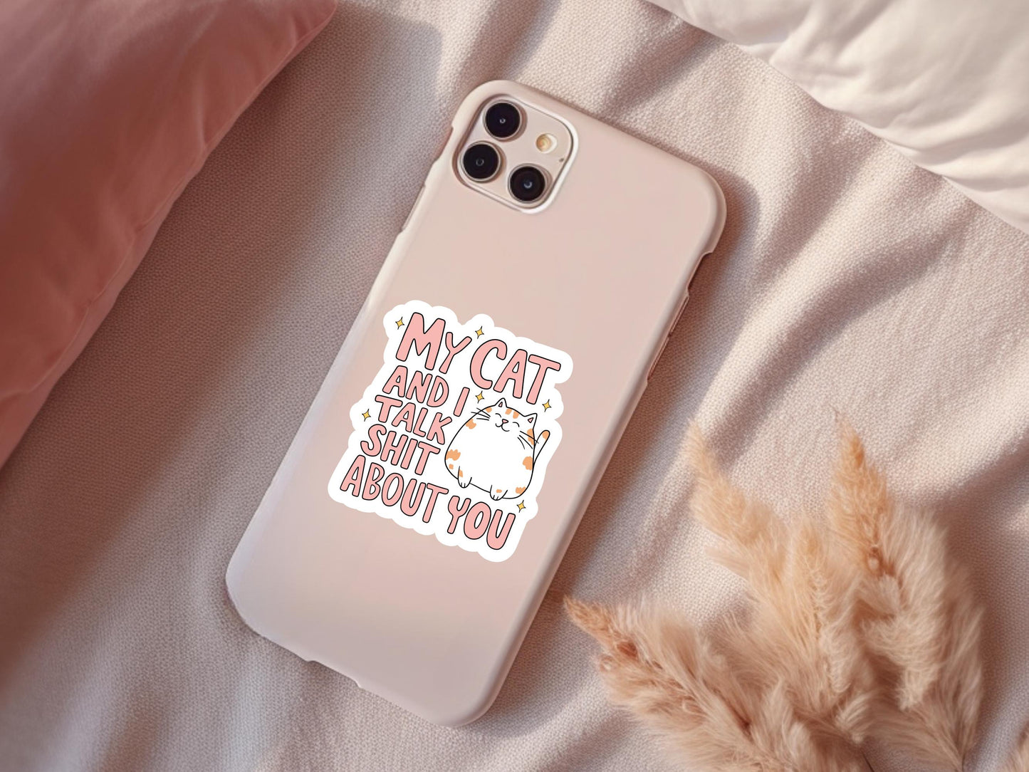 My Cat and I Talk Shit About You Sticker