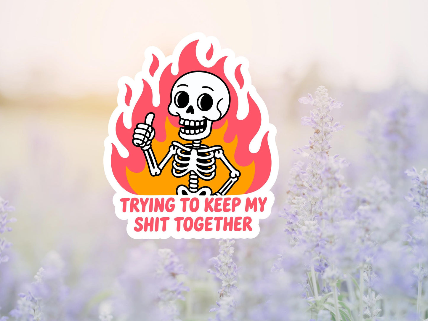 Trying To Keep My Shit Together Skeleton and Flame Sticker