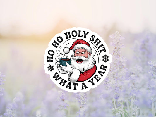 Ho Ho Holy Shit What A Year Santa Sticker