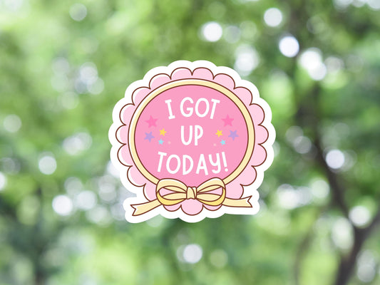 I Got Up Today Sticker