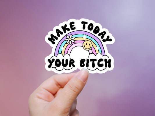 Make Today Your Bitch Rainbow Sticker